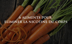 6 Aliments qui nettoient le corps de la nicotine !