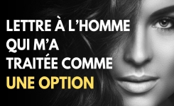 Lettre à l'homme qui m'a traitée comme une option