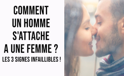 Comment un homme s'attache a une femme ? Les 3 signes INFAILLIBLES !